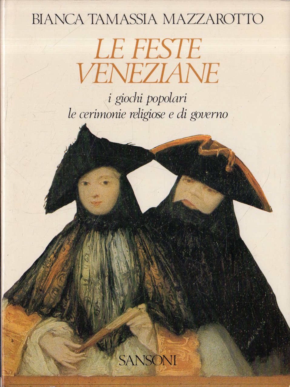 Le feste veneziane : i giochi popolari le cerimonie religiose …