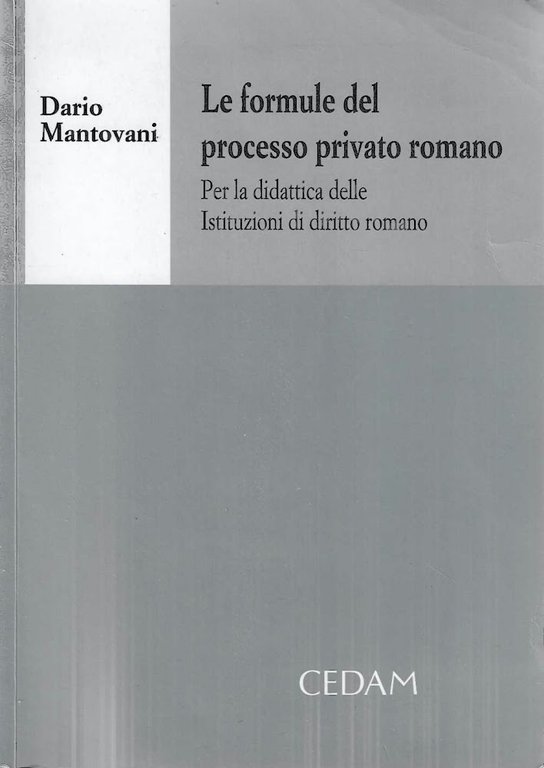 Le formule del processo privato romano. Per la didattica delle Istituzioni di diritto romano