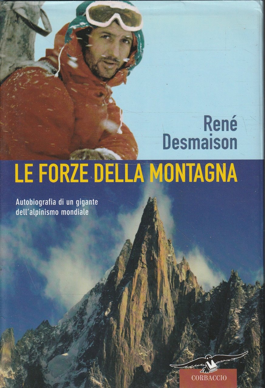 Le forze della montagna. Autobiografia di un gigante dell'alpinismo mondiale