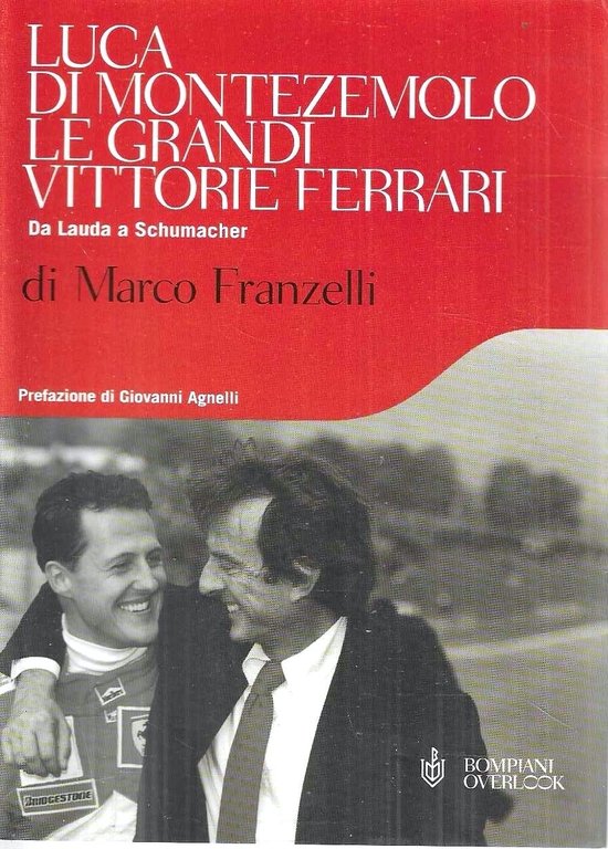 Le grandi vittorie Ferrari. Da Lauda a Schumacher