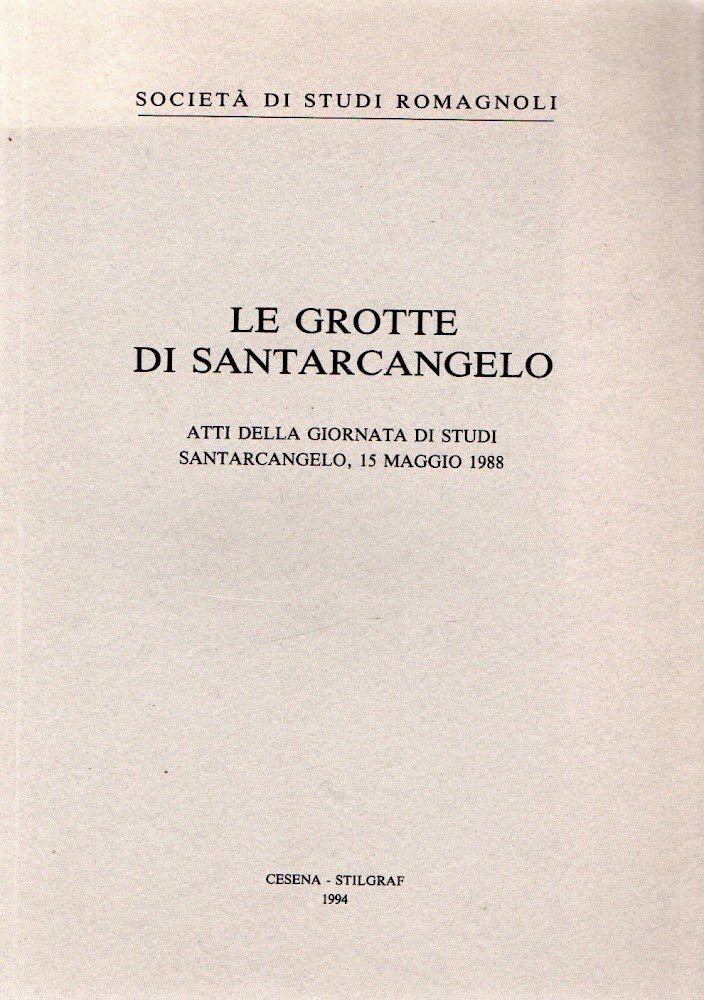 Le grotte di Santarcangelo. Atti della giornata di studi. Santarcangelo, …