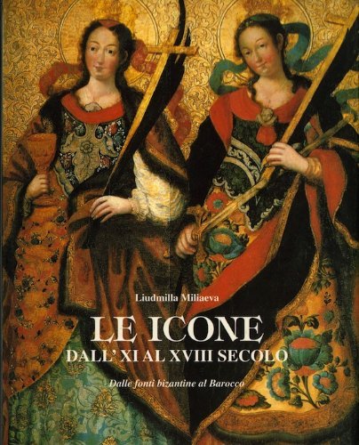 Le icone. Dall'XI al XVIII secolo