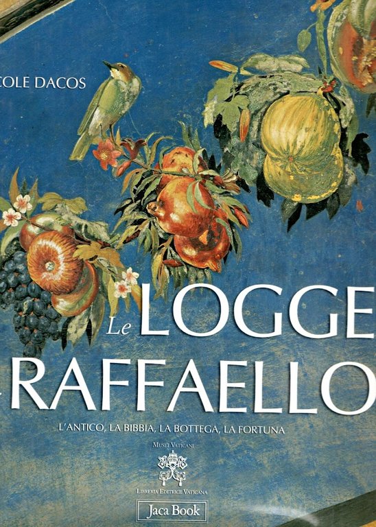 Le Logge di Raffaello. L'antico, la Bibbia, la bottega, la …