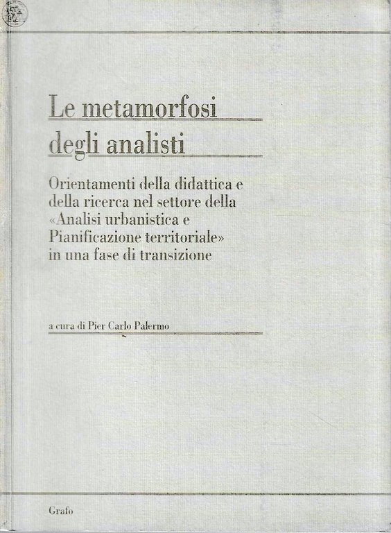 Le metamorfosi degli analisti. Orientamenti della didattica e della ricerca nel settore della "Analisi urbanistica e Pianificazione territoriale" in una fase di transizione