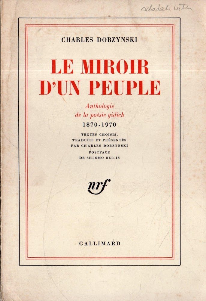 Le miroir d'un peuple. Anthologie de la poésie yidich. 1870-1970