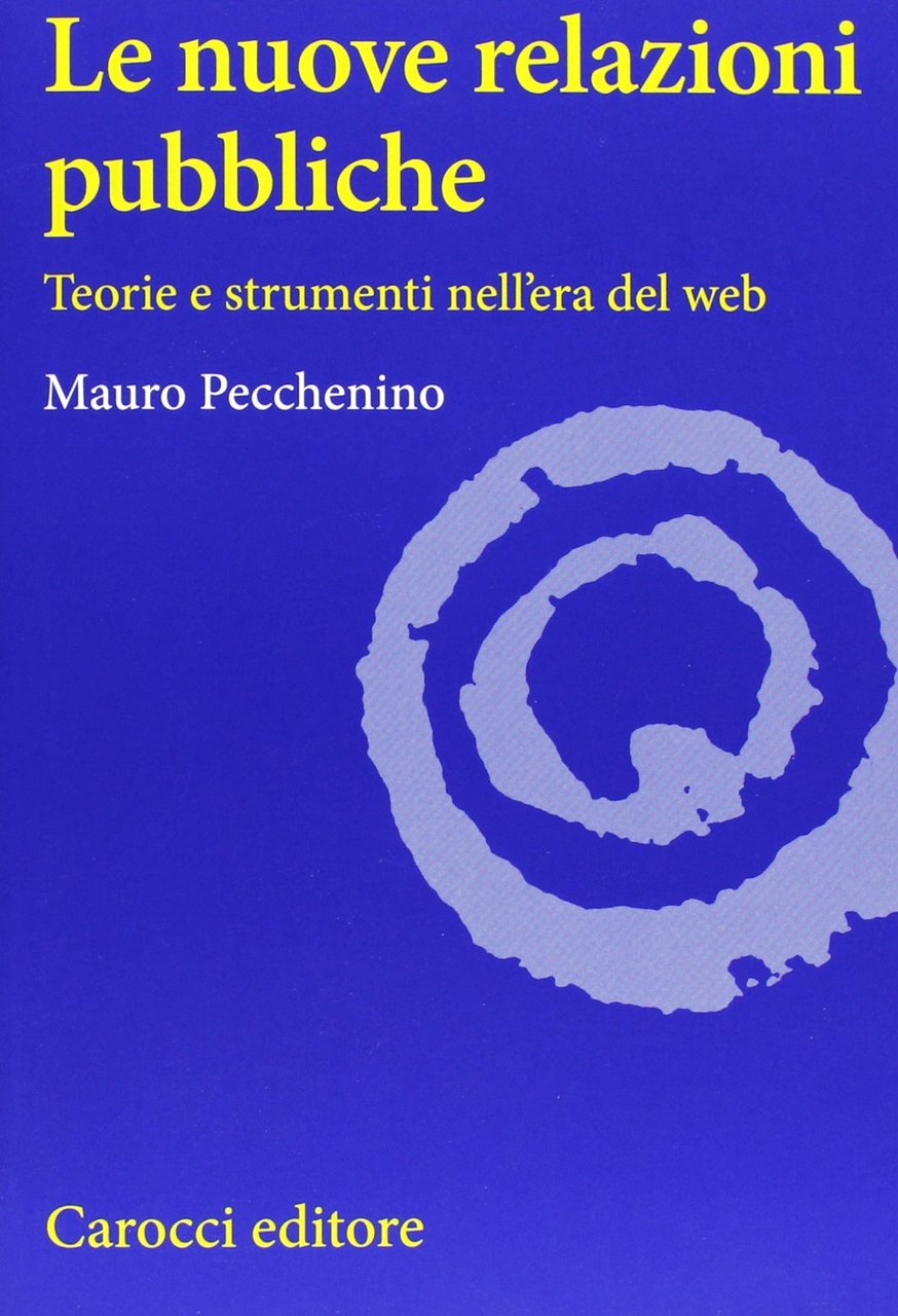 Le nuove relazioni pubbliche. Teorie e strumenti nell'era del web