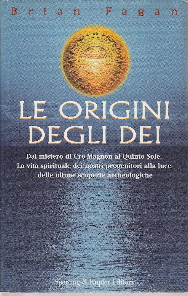 Le origini degli dei. Dal mistero di Cro-Magnon al Quinto …