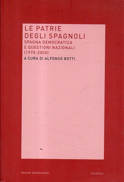 Le patrie degli spagnoli : Spagna democratica e questioni nazionali …