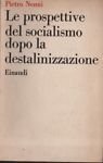 Le prospettive del socialismo dopo la destalinizzazione.