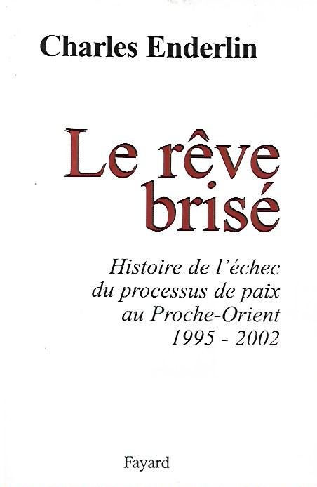 Le reve brisé: Histoire de l'échec du processus de paix …