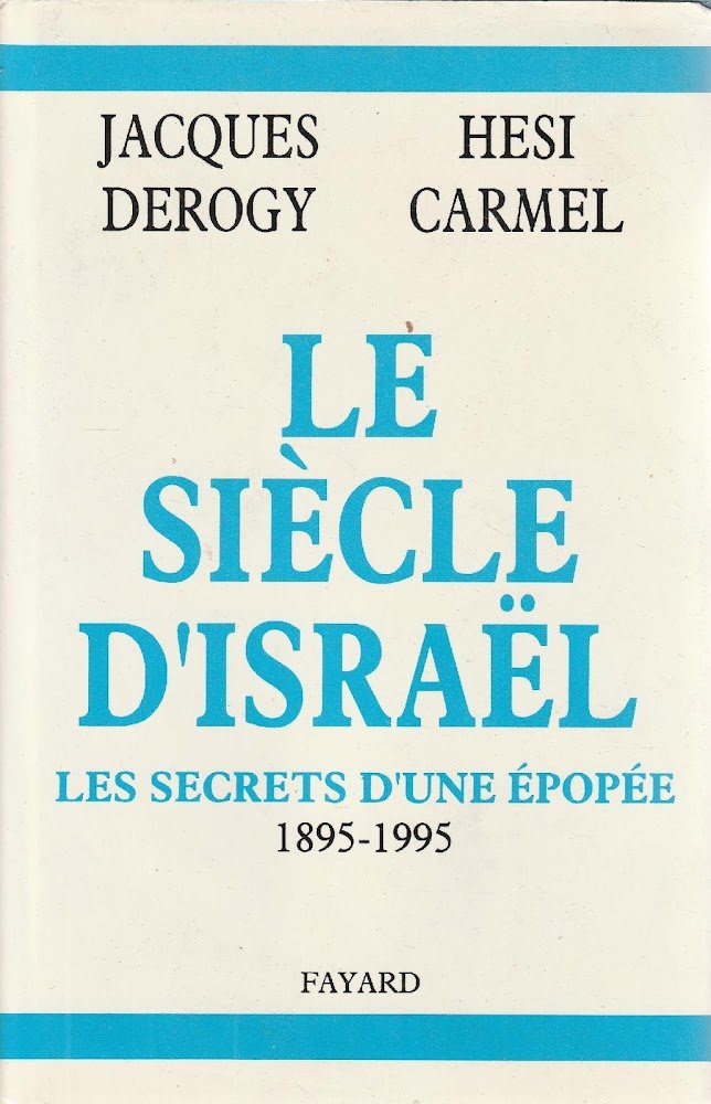 Le siècle d'Israel. Les secrets d'une épopée 1895-1995