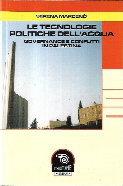 Le tecnologie politiche dell'acqua : governance e conflitti in Palestina
