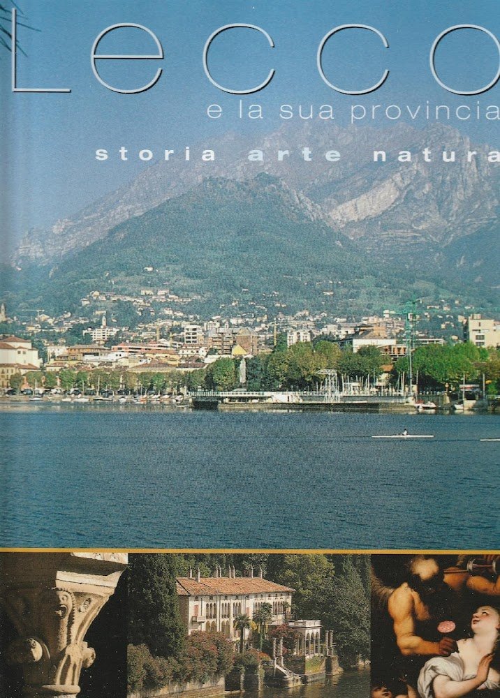 Lecco e la sua provincia : storia, arte, natura