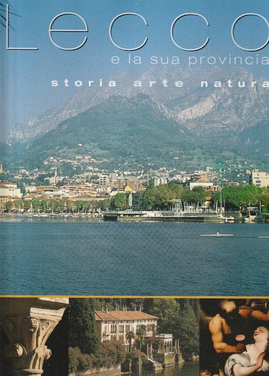 Lecco e la sua provincia : storia, arte, natura