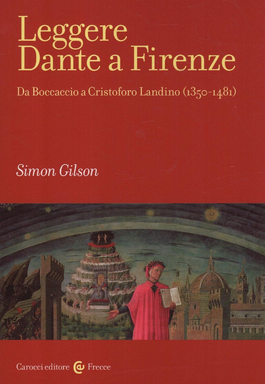 Leggere Dante a Firenze : da Boccaccio a Cristoforo Landino …