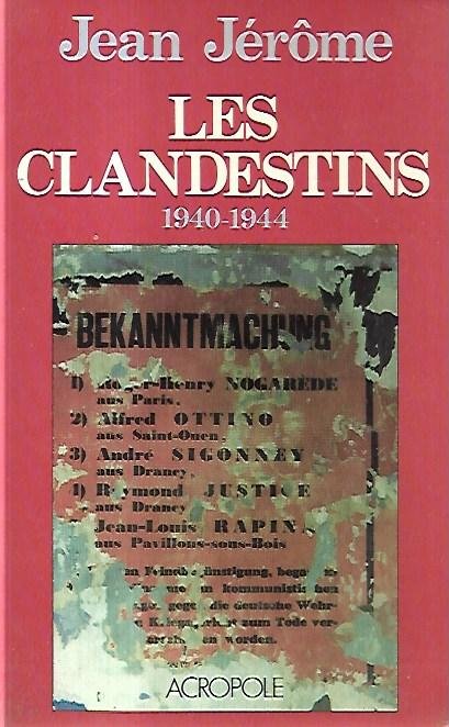 Les clandestins, (1940-1944) : souvenirs d'un temoin