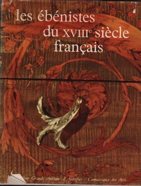 Les ébénistes du XVIII siècle français.