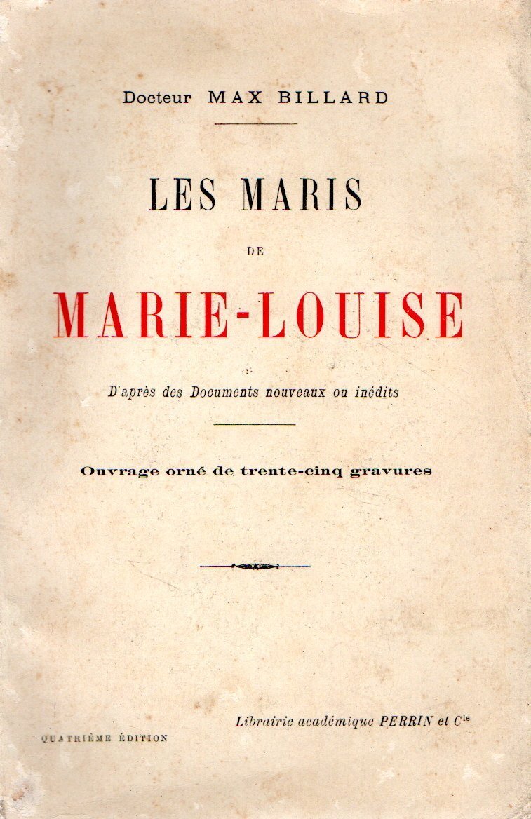 Les maris de Marie. Louise. D'aprés des documents nouveaux et … | Immagine principale