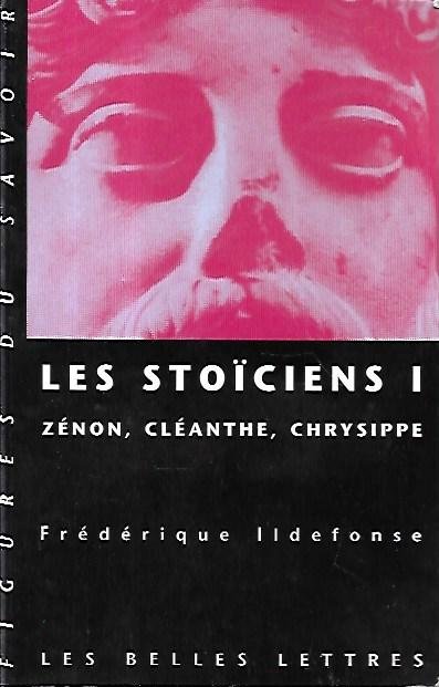 Les stoïciens I: Zénon, Cléanthe, Chrysippe