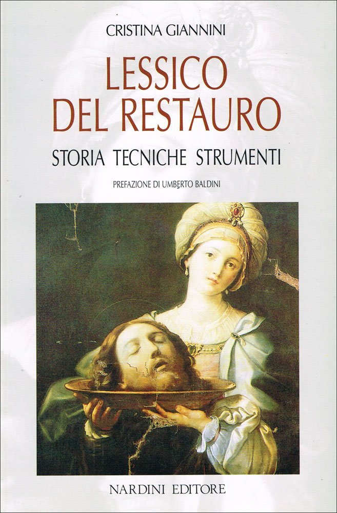 Lessico del restauro. Storia, tecniche, strumenti
