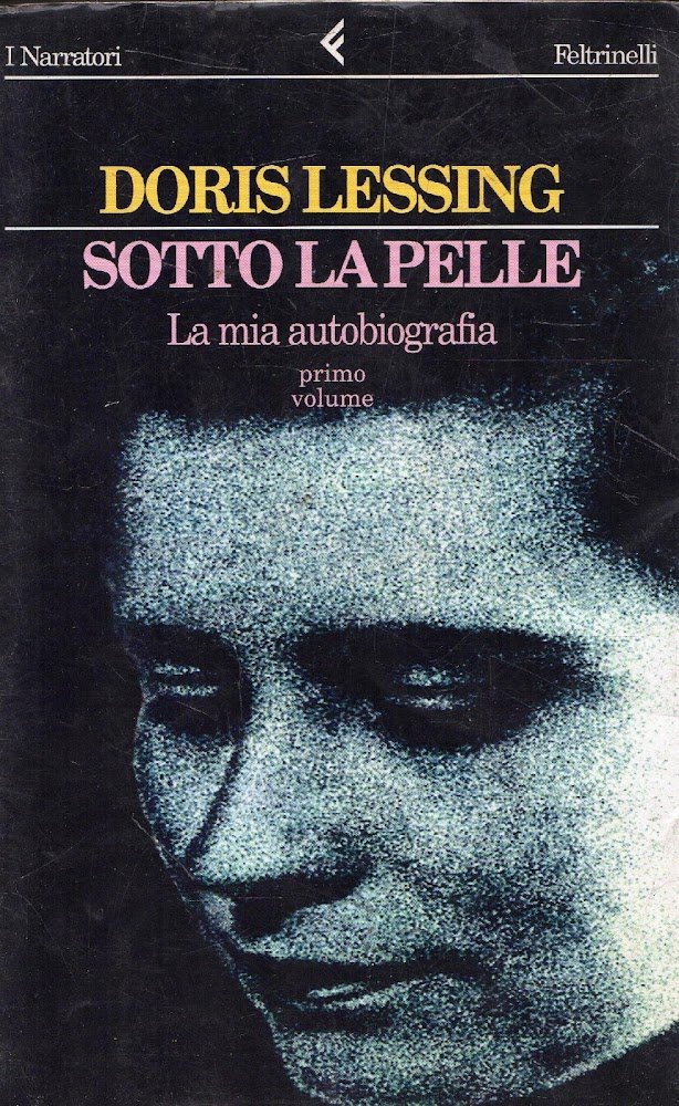 Lessing, Doris, Sotto la pelle : la mia autobiografia, primo …