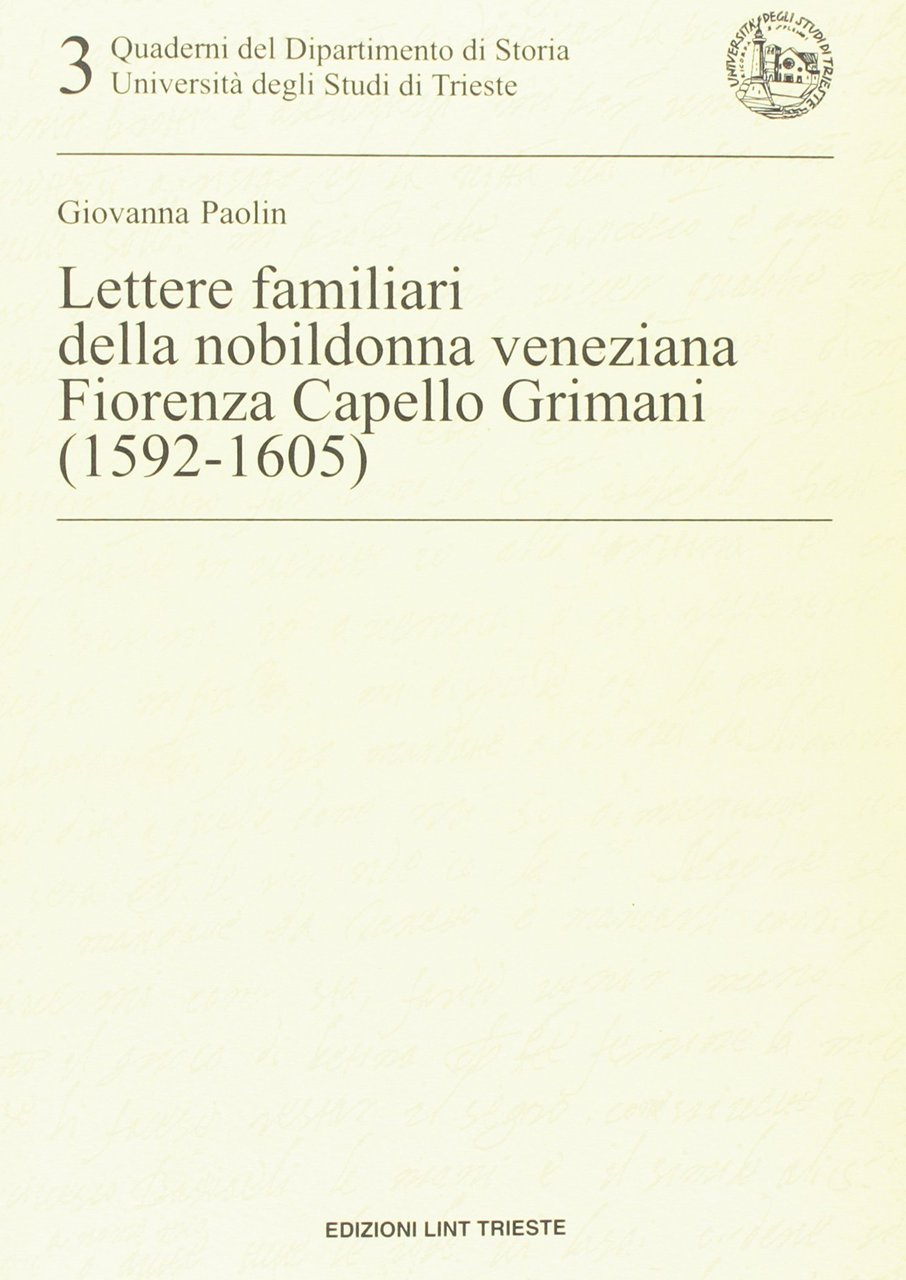 Lettere familiari della nobildonna veneziana Fiorenza Capello Grimani (1592-1605) | Immagine principale