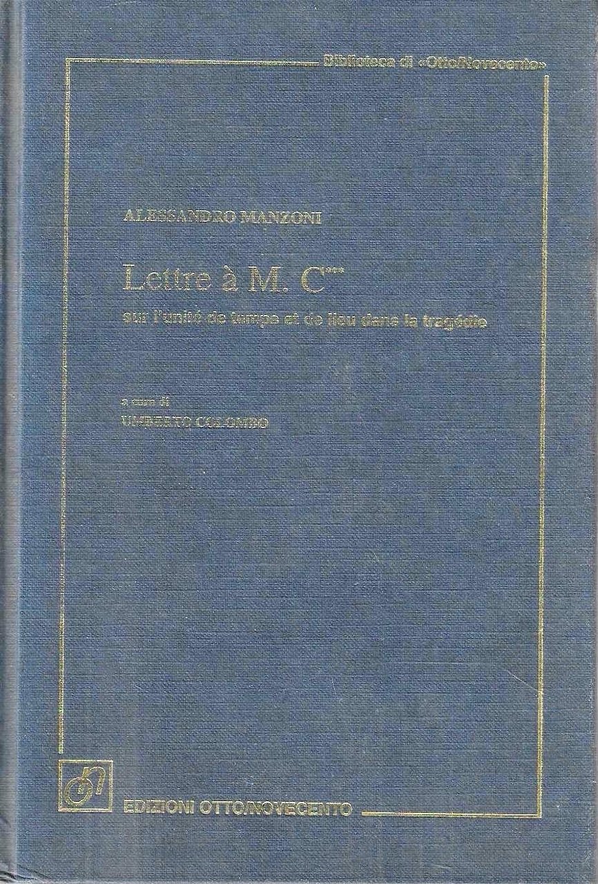 Lettre à M.C*** sur l'unité de temps et de lieu …