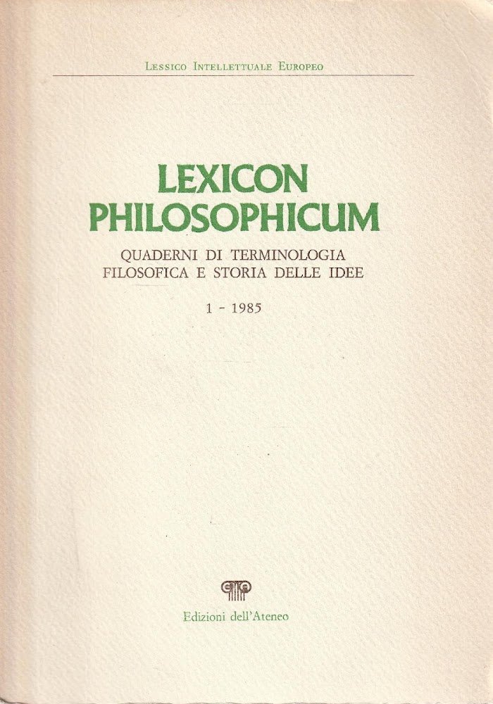 Lexicon philosophicum. Quaderni di terminologia filosofica e storia delle idee. …