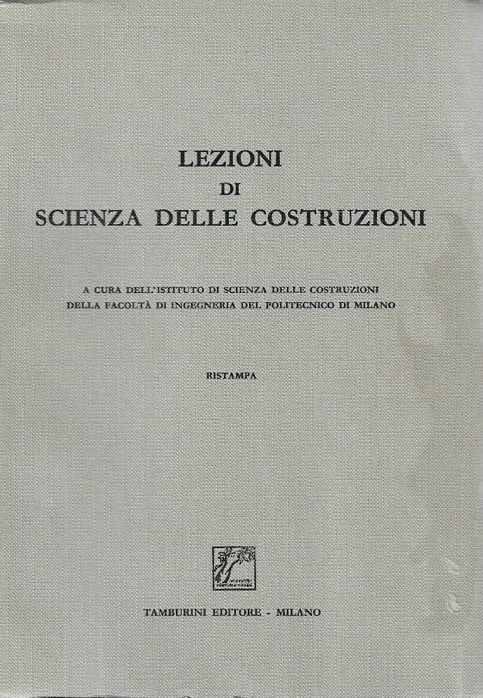 Lezioni di scienza delle costruzioni. A cura dell'Istituto di Scienza …