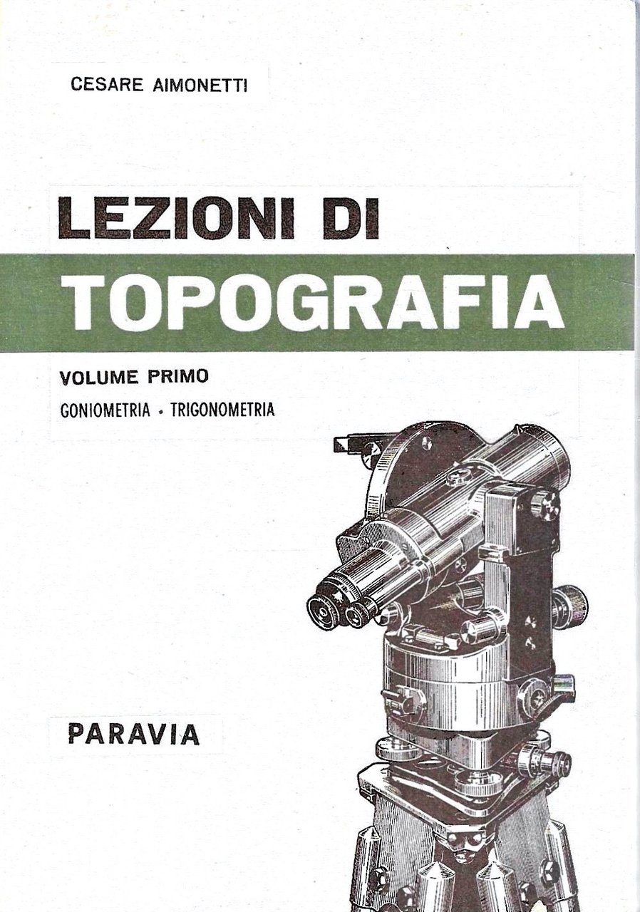 Lezioni di topografia ad uso degli Istituti Tecnici per geometri, …