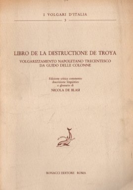 Libro de la destructione de Troya. Volgarizzamento napoletano trecentesco da Guido delle Colonne