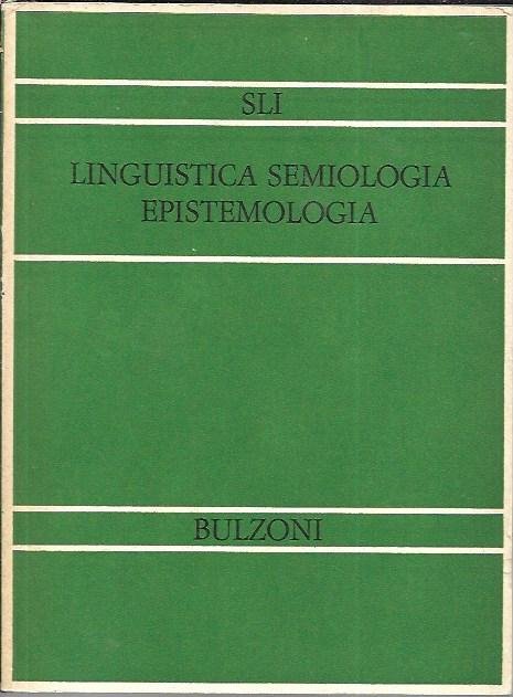 Linguistica semiologia epistemologia: atti del convegno internazionale di studi, Roma …