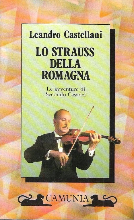Lo Strauss della Romagna. Le avventure di Secondo Casadei