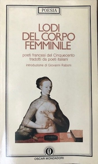 Lodi del corpo femminile. Poeti francesi del Cinquecento tradotti da … | Immagine principale