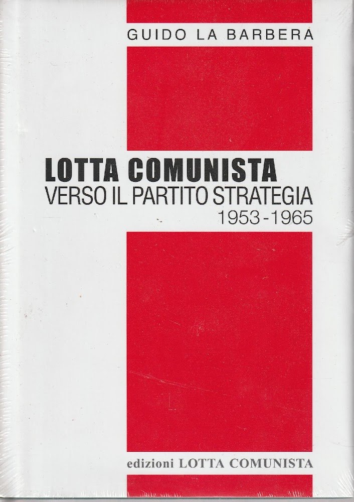 Lotta comunista : verso il partito, strategia 1953-1965