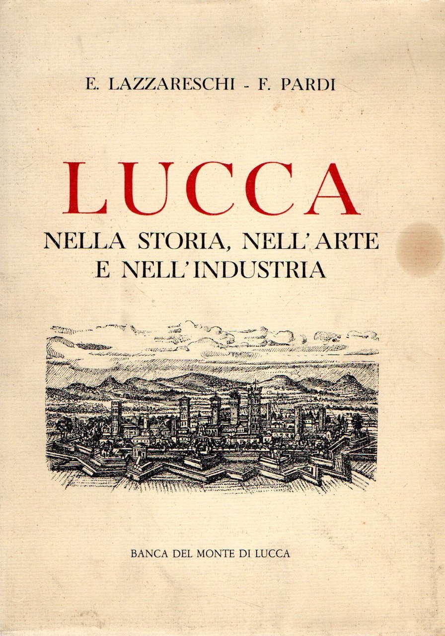 Lucca : nella storia, nell'arte e nell'industria | Immagine principale