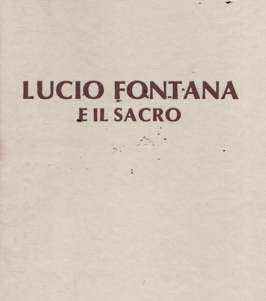 Lucio Fontana e il sacro.