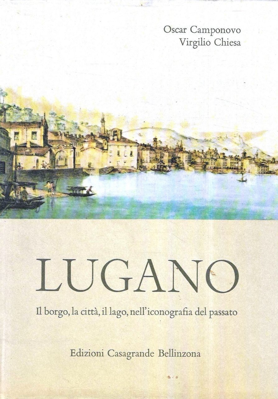 Lugano. Il borgo, la città, il lago nell'iconografia del passato | Immagine principale