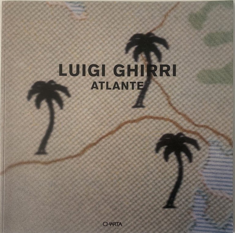 Luigi Ghirri. Atlante. Catalogo della mostra (Bolzano, 28 gennaio-11 marzo 2000; Rubiera, 6 maggio-11 giugno 2000). Ediz. italiana e inglese