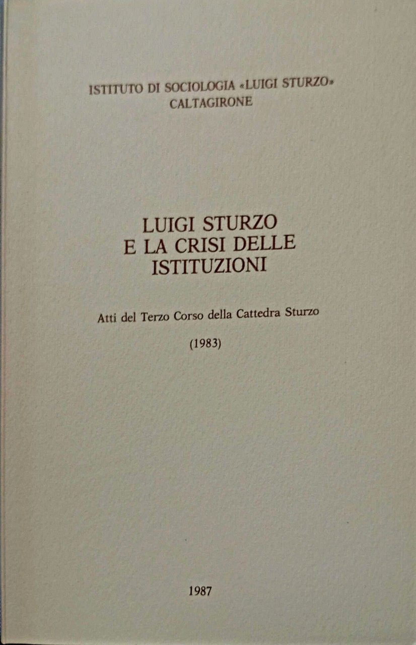 Luigi Sturzo e la crisi delle Istituzioni : atti del …
