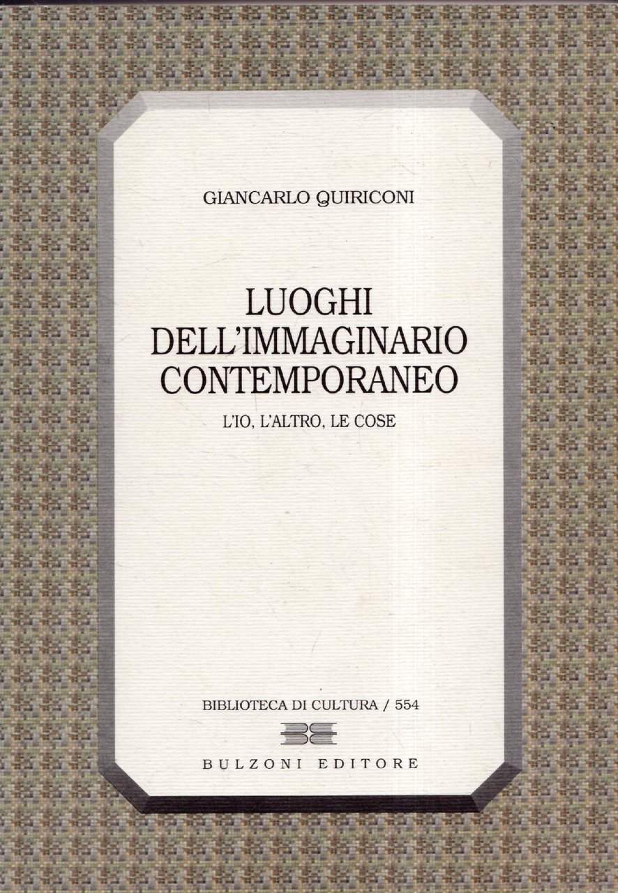Luoghi dell'immaginario contemporaneo : l'io, l'altro, le cose