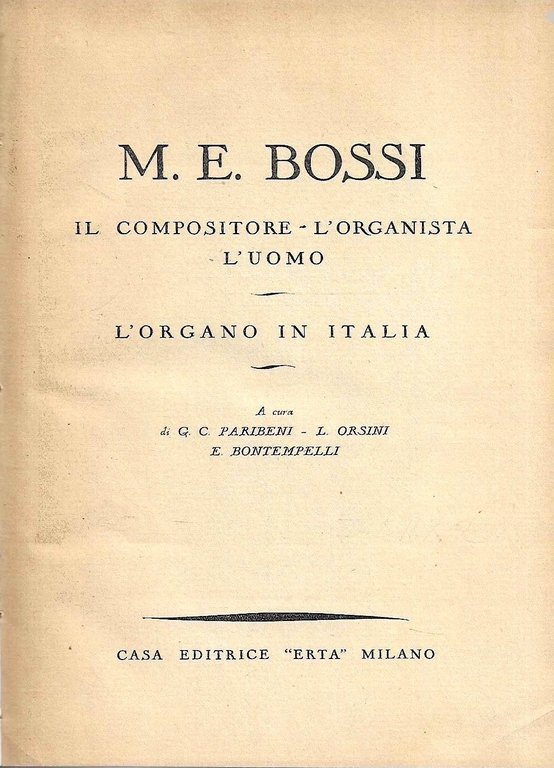 M.E. Bossi. Il compositore , l'organista , l'uomo - L'organo …