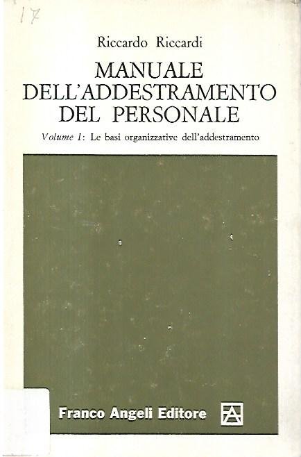 Manuale dell'addestramento del personale. Volume I: Le basi organizzative dell'addestramento