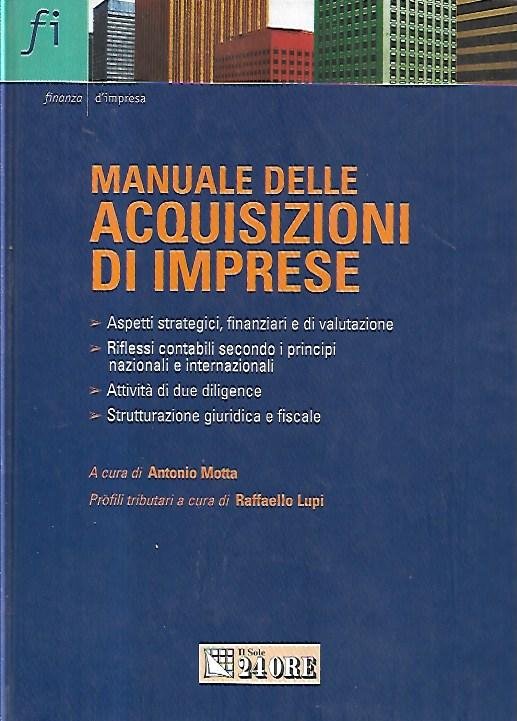Manuale delle acquisizioni di imprese : aspetti strategici, finanziari e …