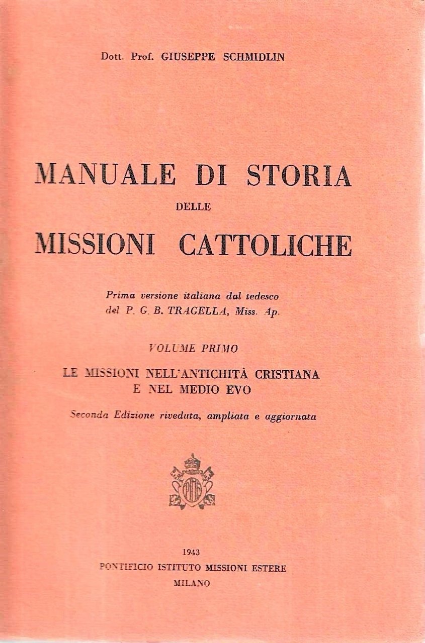 Manuale di storia delle missioni cattoliche. Vol. I : La …