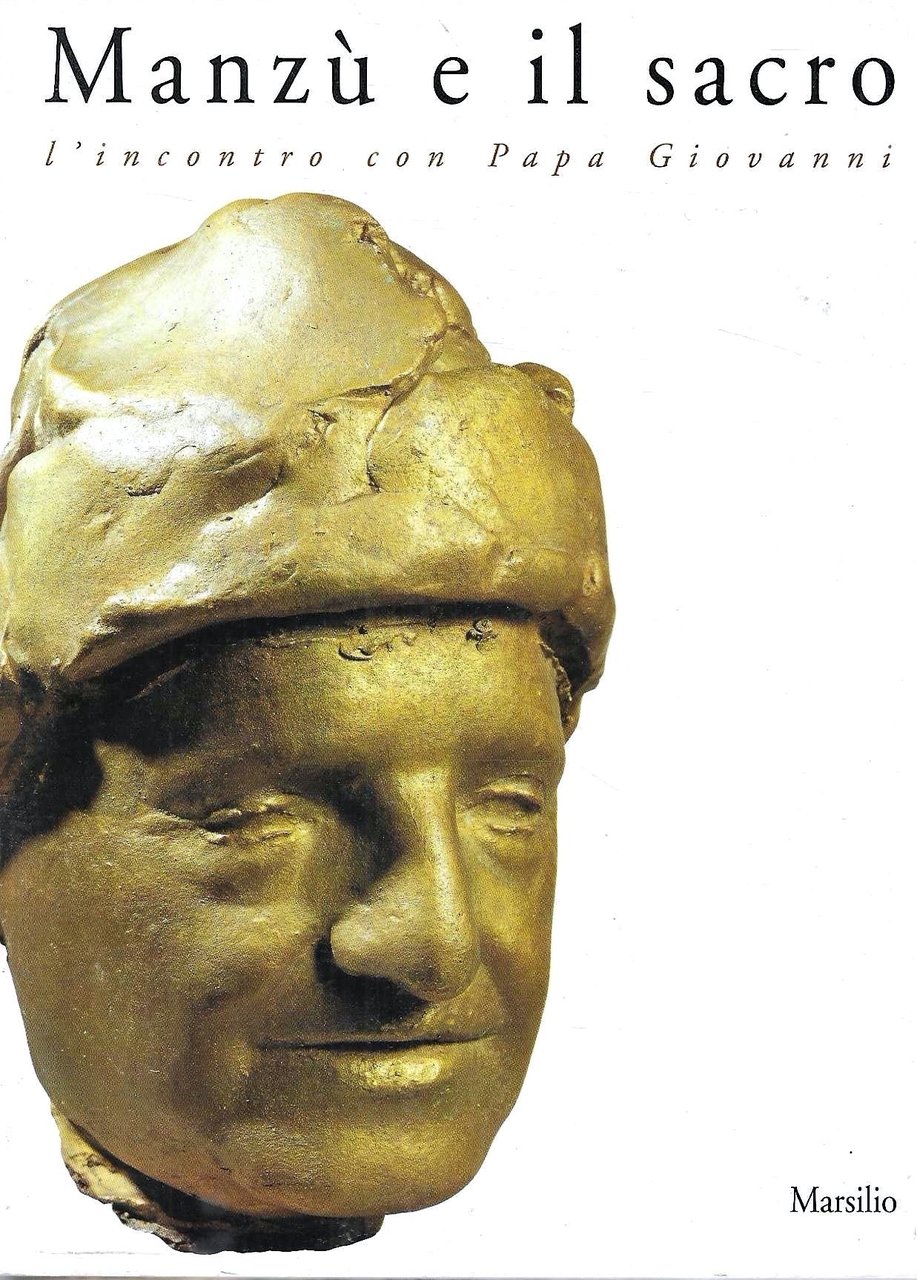 Manzù e il sacro. L'incontro con Papa Giovanni. Catalogo della … | Immagine principale