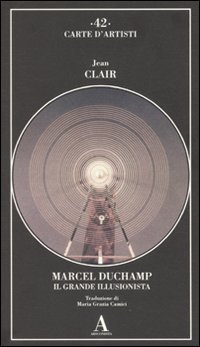 Marcel Duchamp il grande illusionista