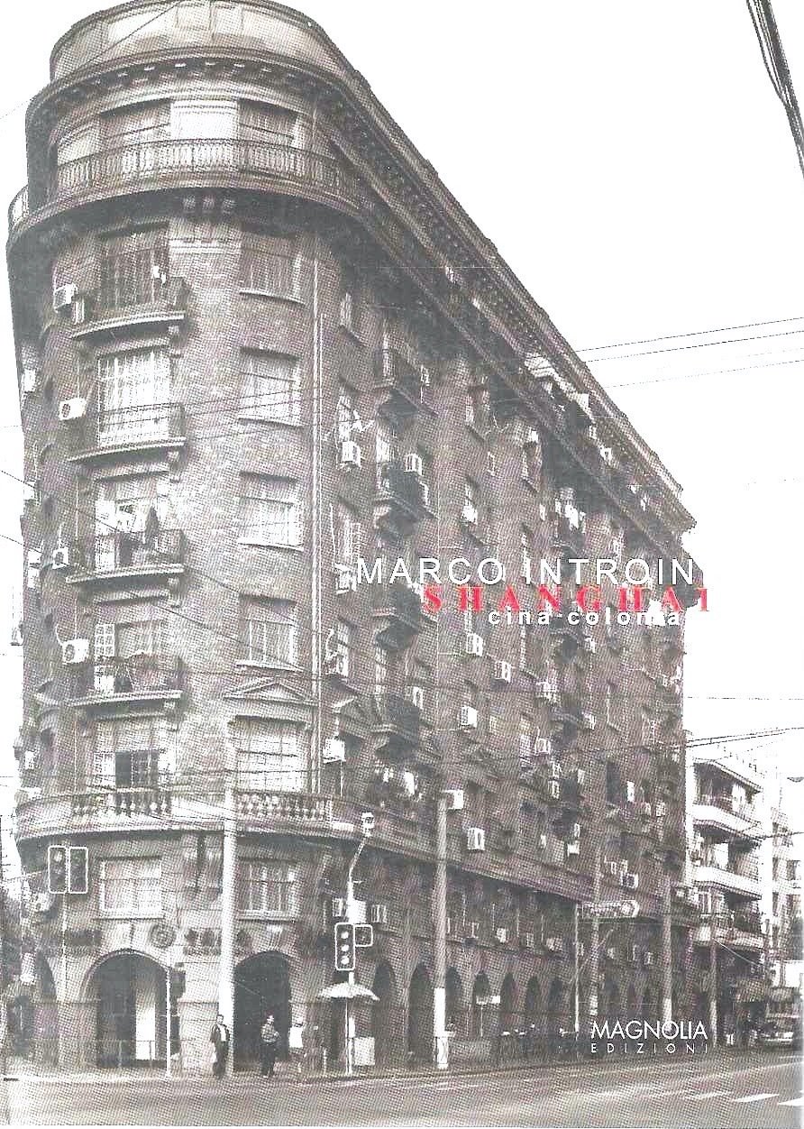Marco Introini. Shanghai Cina coloniale. Catalogo della Mostra (Bergamo, 2008) | Immagine principale