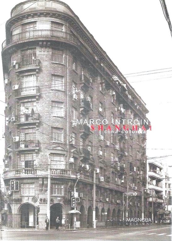 Marco Introini. Shanghai Cina coloniale. Catalogo della Mostra (Bergamo, 2008)