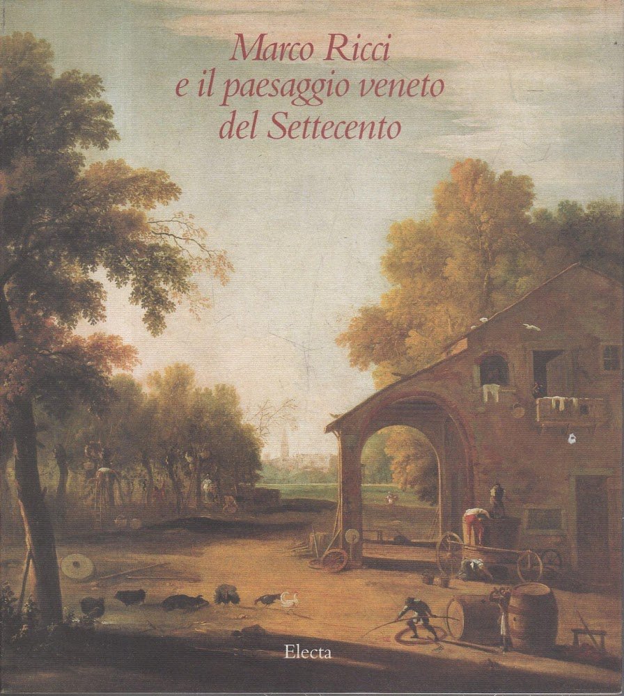 Marco Ricci e il paesaggio veneto del Settecento